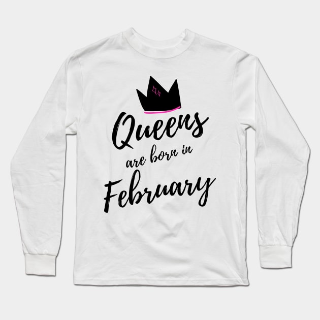 Queens are Born in February. Happy Birthday! Long Sleeve T-Shirt by That Cheeky Tee